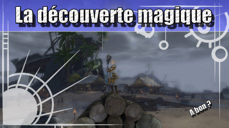 GW2 – La découverte magique ? A bon ?