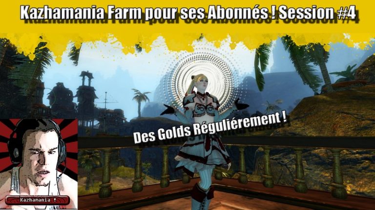 GW2 – Kazhamania farm pour ses abonnés #4