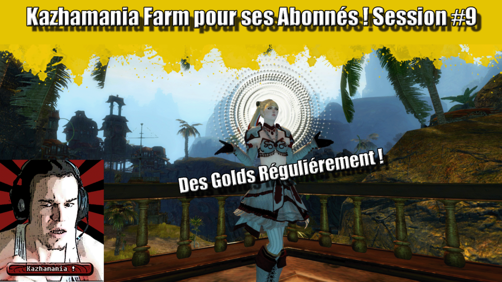 GW2 – Kazhamania farm pour ses abonnés #9