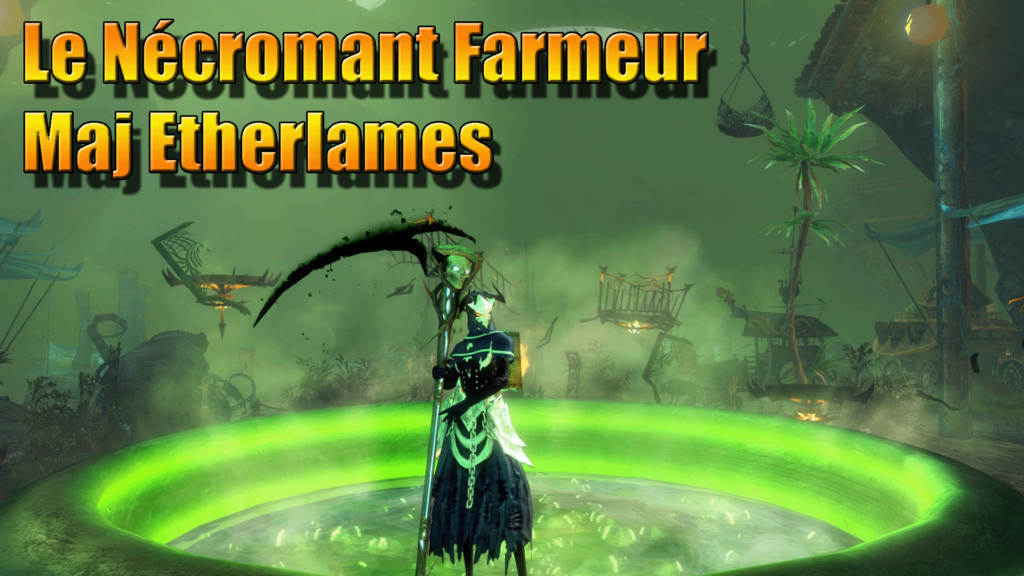 GW2 – Le Nécromant Farmeur : maj Etherlames
