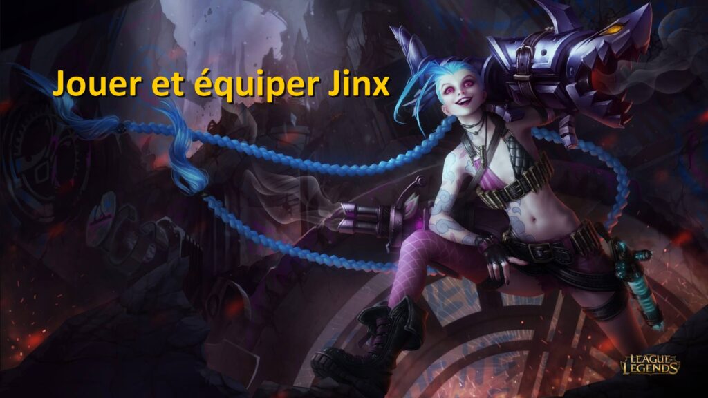 Jouer et équiper Jinx