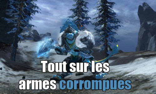 GW2 – Tout sur les armes corrompues