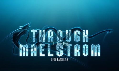 FFXIV – Patch Note 2.2 : Through The Maelstrom