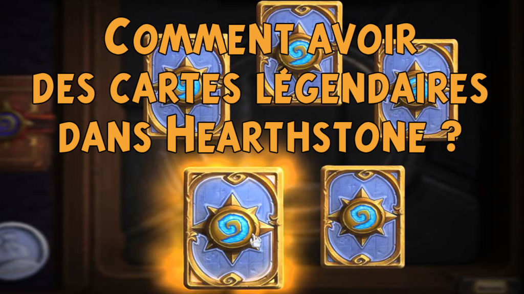 HearthStone : obtenir des cartes légendaires