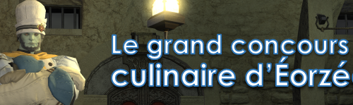 FFXIV – Grand concours culinaire d&rsquo;Eorzéa