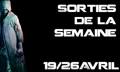 Sorties : Semaine du 20 au 26 avril