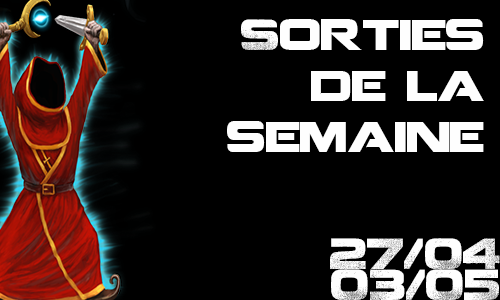 Sorties : Semaine du 27 avril au 3 mai