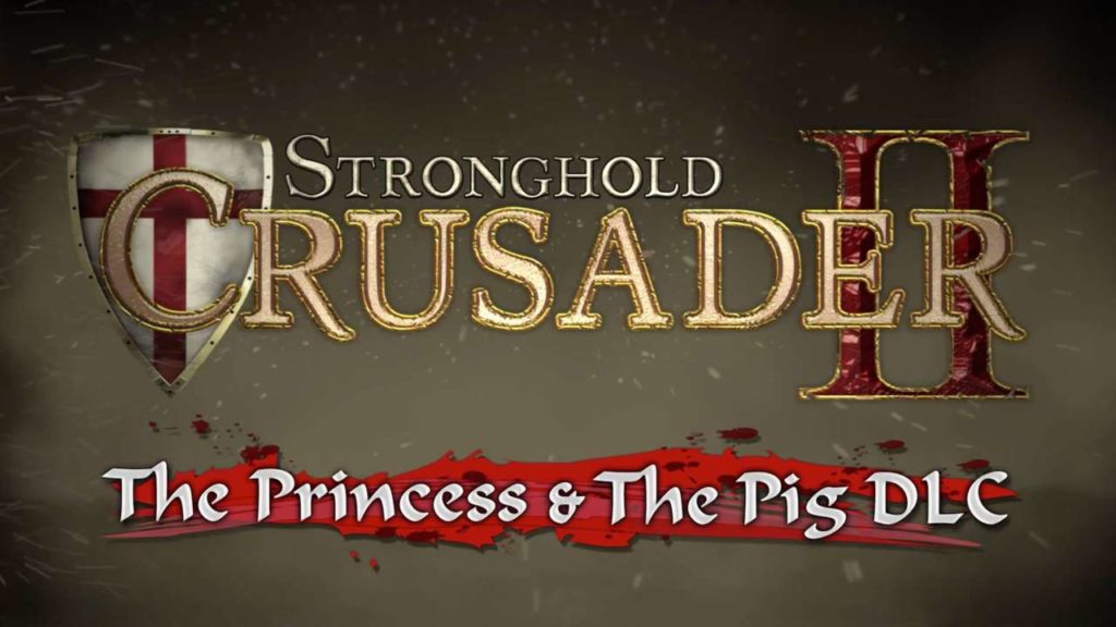 Stronghold Crusader 2 : The Princess and the Pig – Aperçu