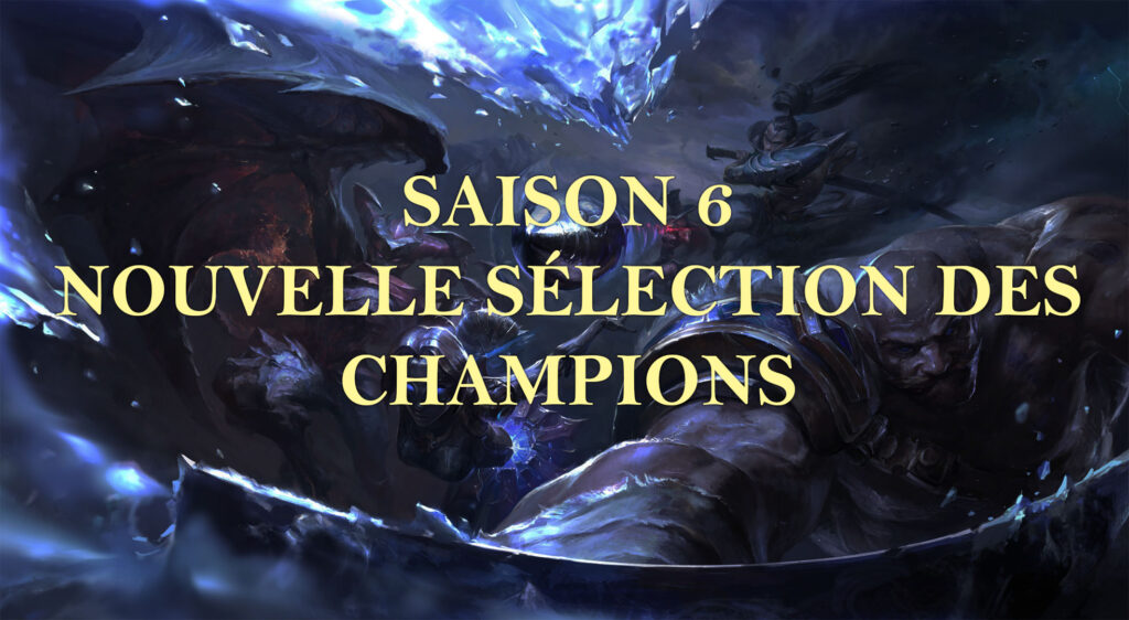 LoL – Saison 6 : Sélection des champions