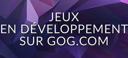 GOG.com, une autre façon de voir l&rsquo;accès anticipé