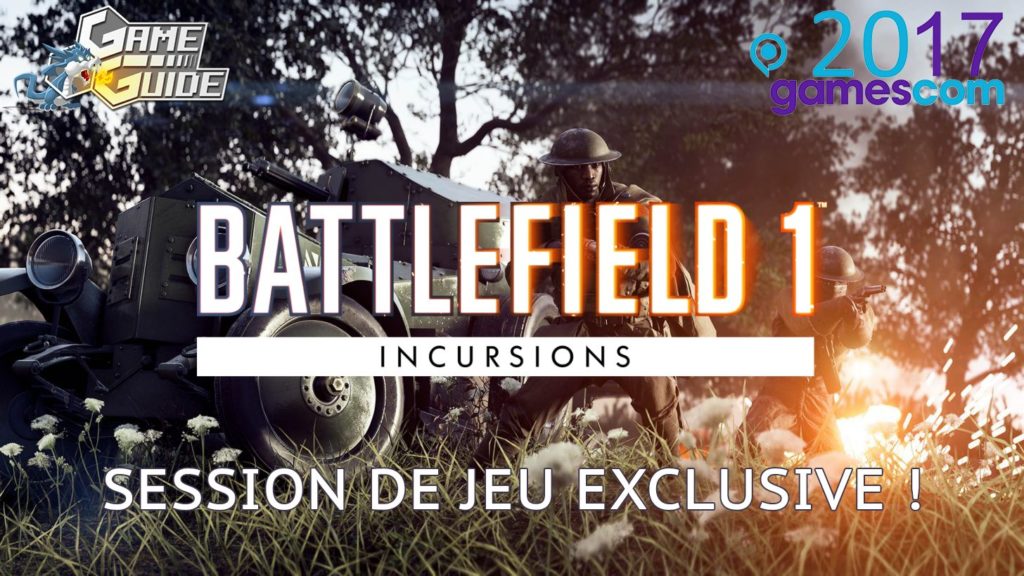Gamescom – Battlefield 1 : aperçu du nouveau mode Incursions