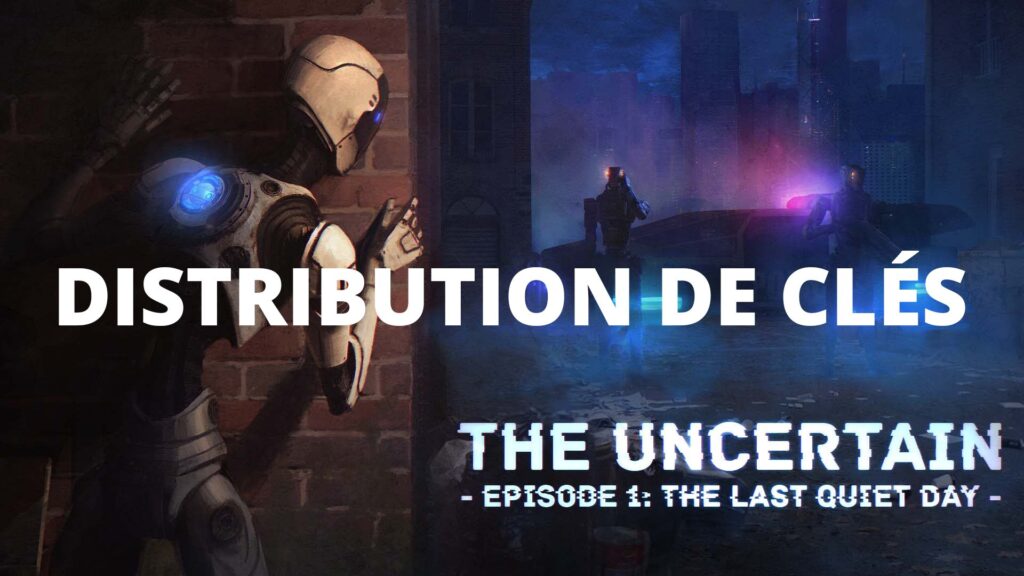 The Uncertain – Distribution de clés
