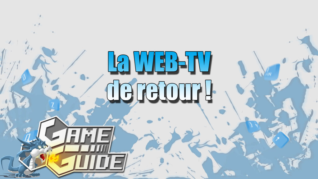 La Web-TV de Game-Guide est de retour !